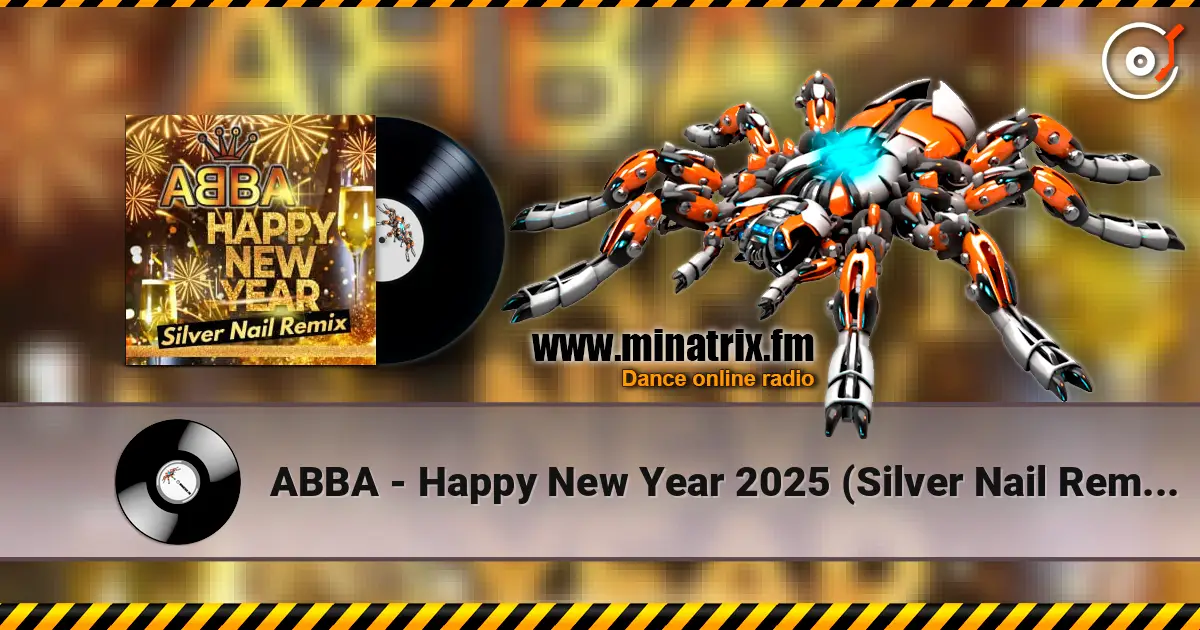 ABBA - Happy New Year 2025 (Silver Nail Remix) жоғары сапада онлайн тыңдау | Minatrix.FM
