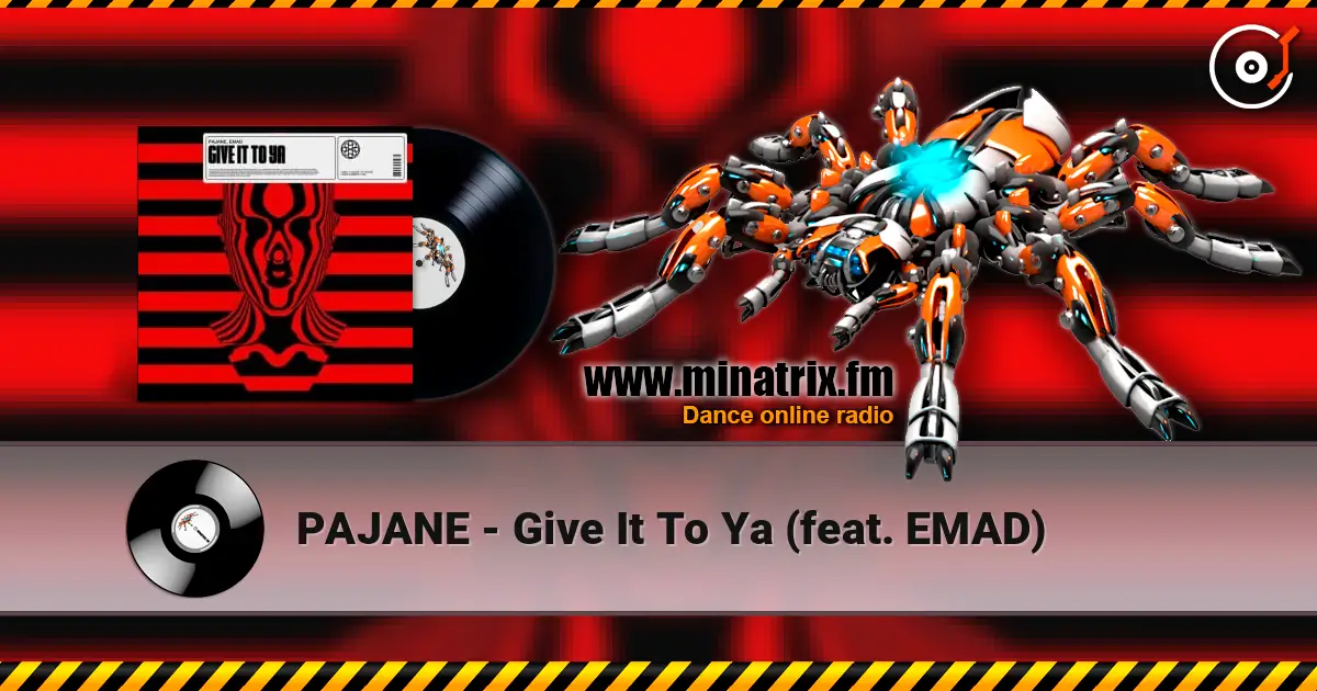 PAJANE - Give It To Ya (feat. EMAD) жоғары сапада онлайн тыңдау | Minatrix.FM