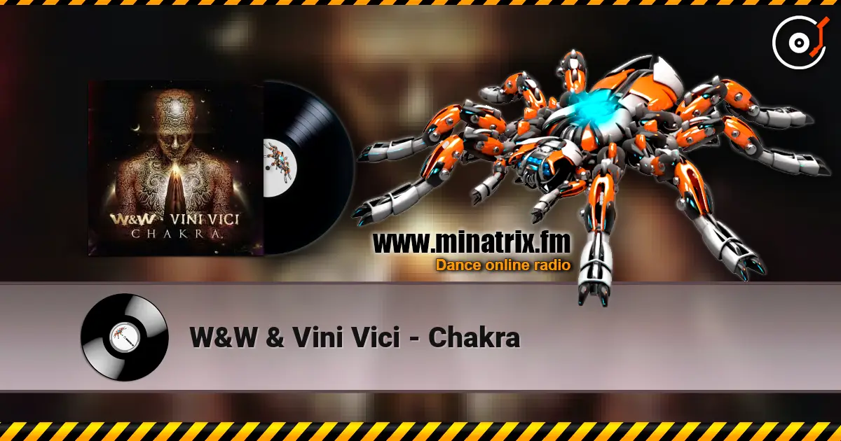 W&W & Vini Vici - Chakra жоғары сапада онлайн тыңдау | Minatrix.FM
