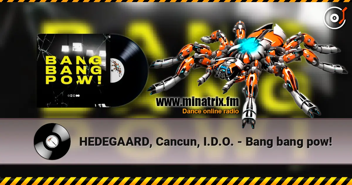 HEDEGAARD, Cancun, I.D.O. - Bang bang pow! escuchar online en alta calidad | Minatrix.FM