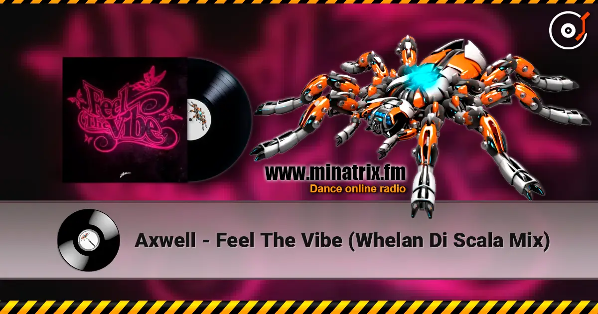Axwell - Feel The Vibe (Whelan Di Scala Mix) жоғары сапада онлайн тыңдау | Minatrix.FM
