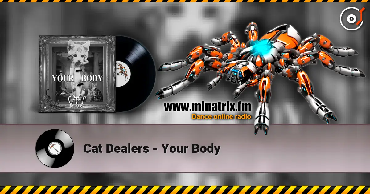 Cat Dealers - Your Body жоғары сапада онлайн тыңдау | Minatrix.FM