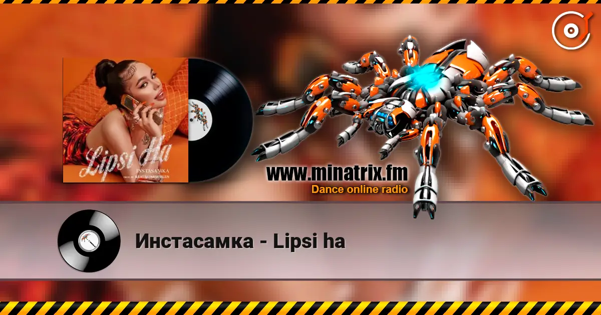 Инстасамка - Lipsi ha жоғары сапада онлайн тыңдау | Minatrix.FM