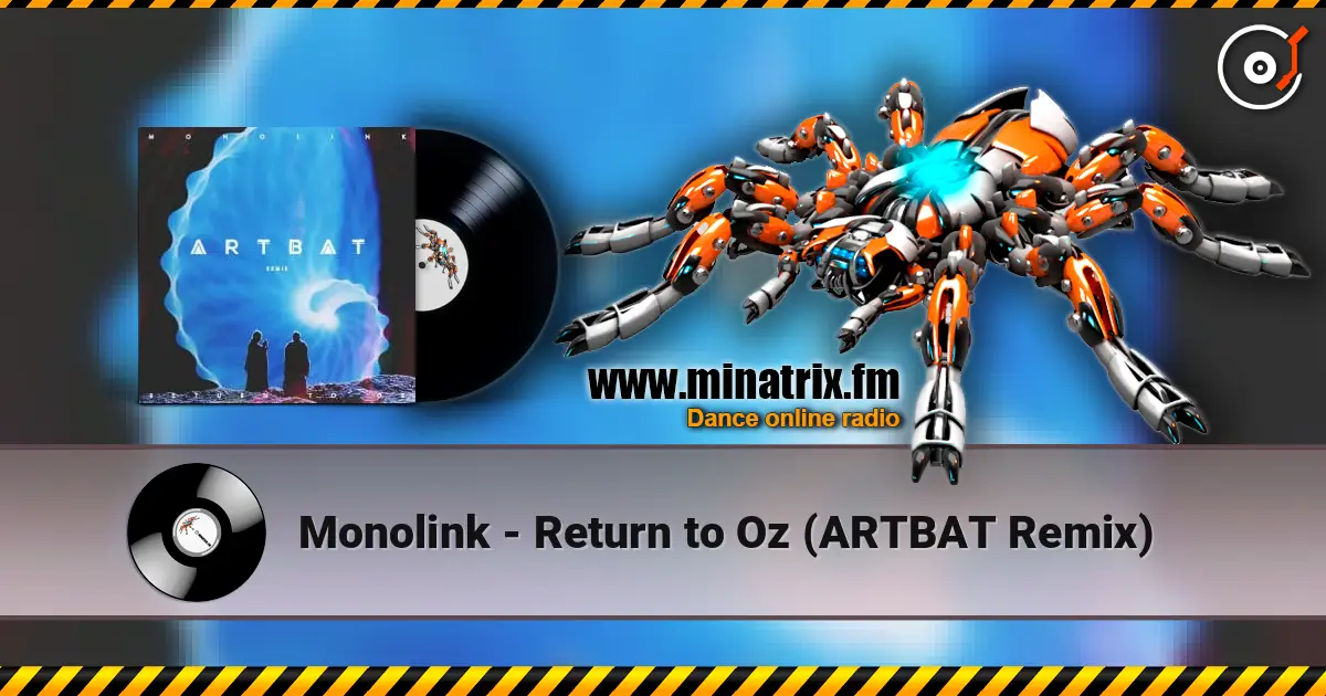 Monolink - Return to Oz (ARTBAT Remix) жоғары сапада онлайн тыңдау | Minatrix.FM