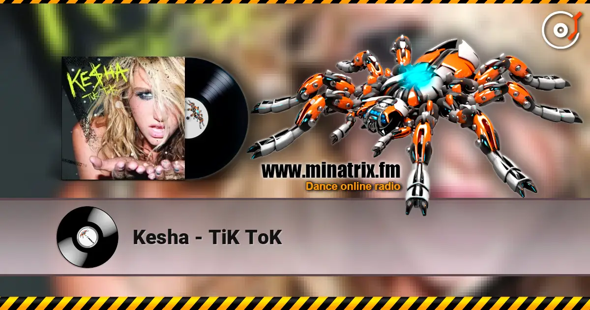 Kesha - TiK ToK жоғары сапада онлайн тыңдау | Minatrix.FM
