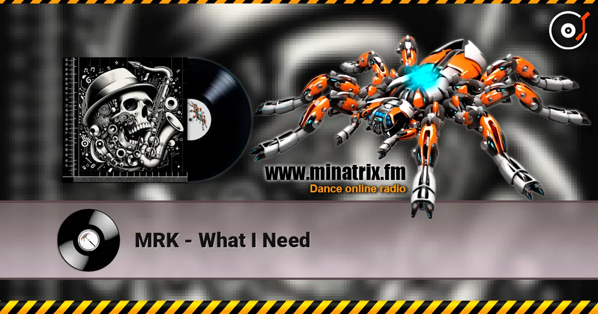 MRK - What I Need жоғары сапада онлайн тыңдау | Minatrix.FM