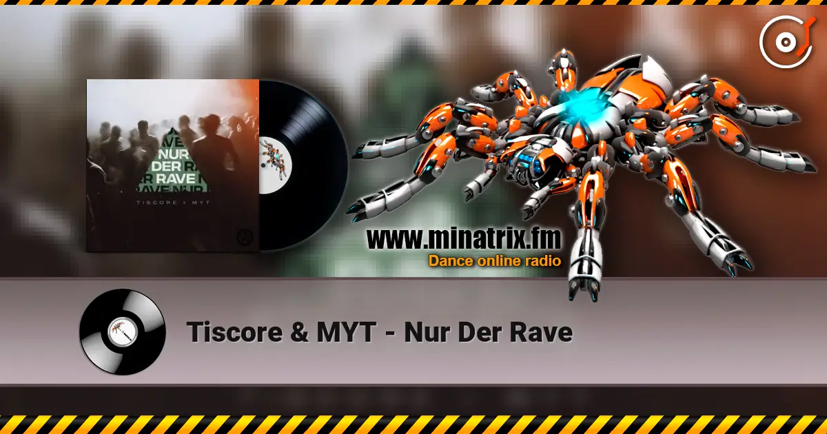 Tiscore & MYT - Nur Der Rave жоғары сапада онлайн тыңдау | Minatrix.FM