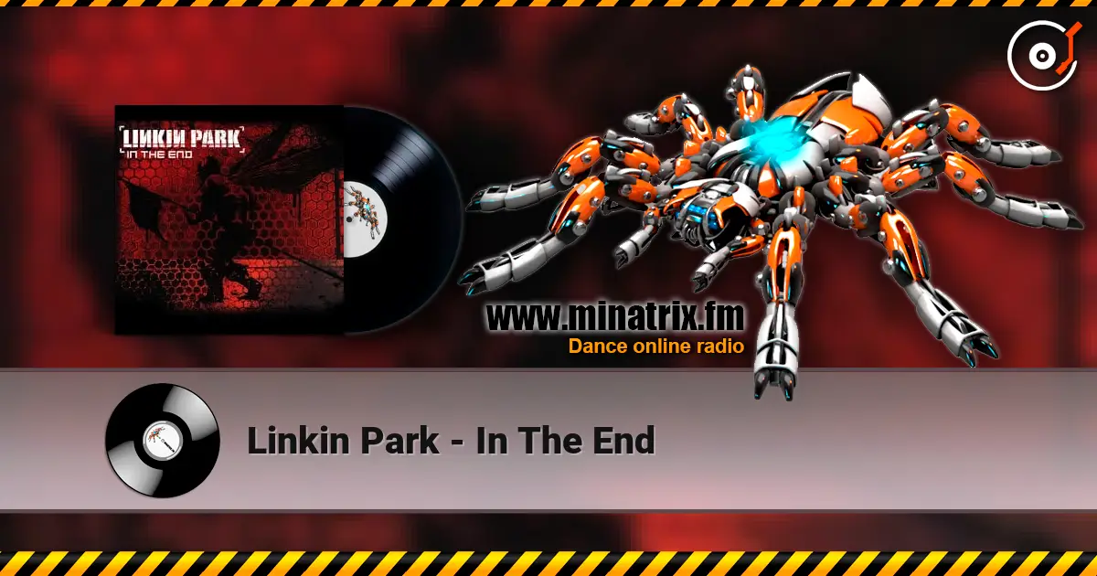 Linkin Park - In The End жоғары сапада онлайн тыңдау | Minatrix.FM