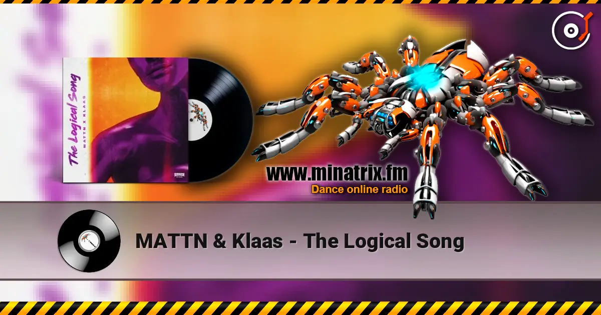 MATTN & Klaas - The Logical Song жоғары сапада онлайн тыңдау | Minatrix.FM