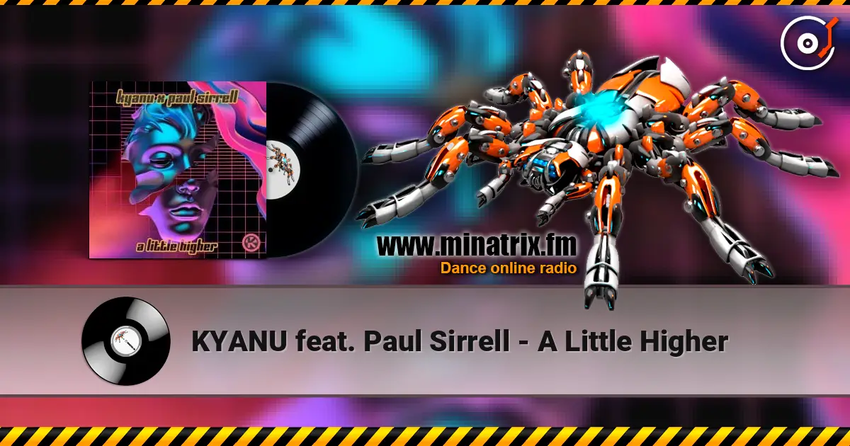 KYANU feat. Paul Sirrell - A Little Higher жоғары сапада онлайн тыңдау | Minatrix.FM