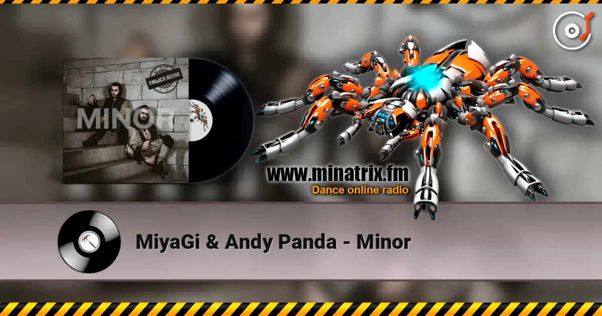 MiyaGi & Andy Panda - Minor жоғары сапада онлайн тыңдау | Minatrix.FM