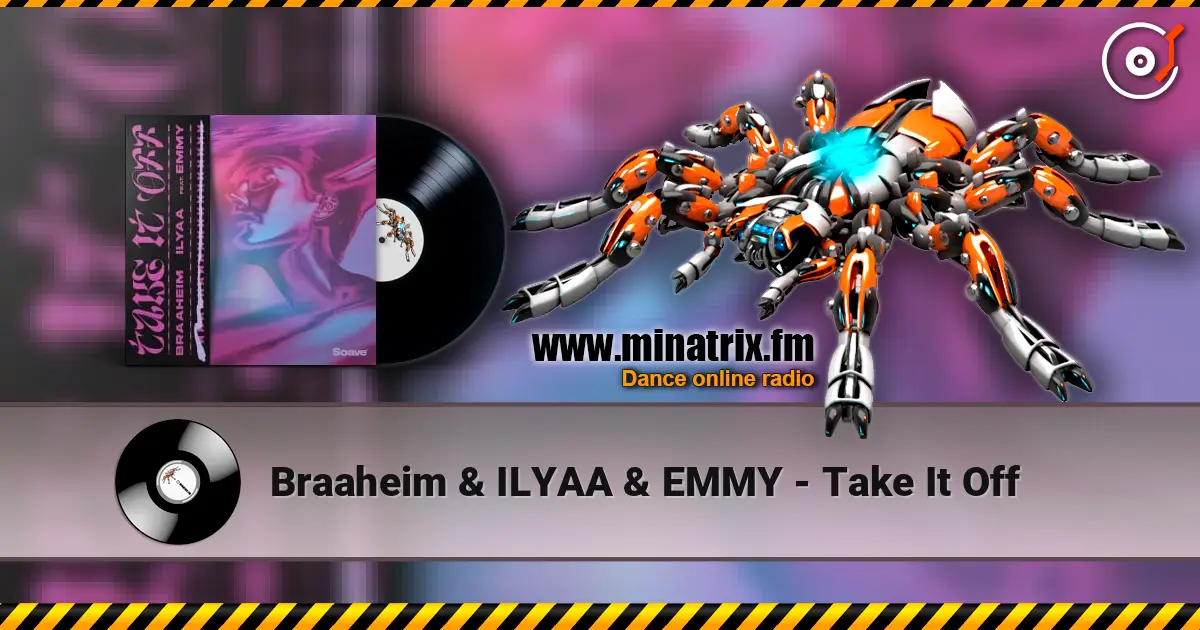 Braaheim & ILYAA & EMMY - Take It Off жоғары сапада онлайн тыңдау | Minatrix.FM