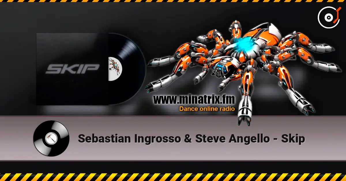 Sebastian Ingrosso & Steve Angello - Skip жоғары сапада онлайн тыңдау | Minatrix.FM