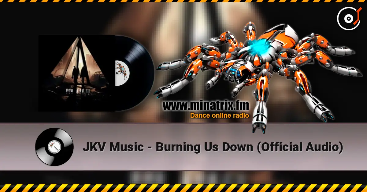 JKV Music - Burning Us Down (Official Audio) жоғары сапада онлайн тыңдау | Minatrix.FM