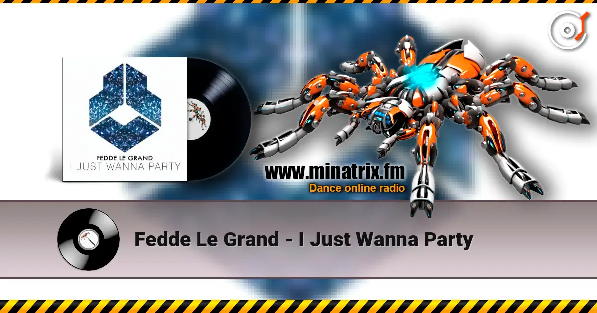 Fedde Le Grand - I Just Wanna Party жоғары сапада онлайн тыңдау | Minatrix.FM