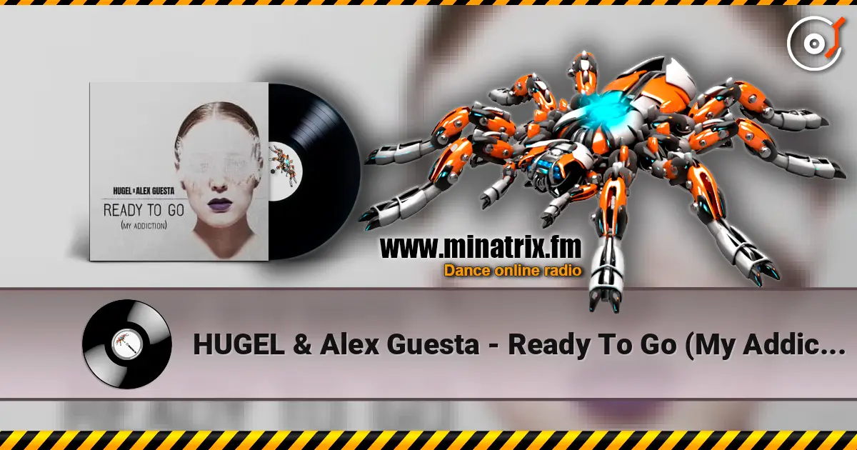 HUGEL & Alex Guesta - Ready To Go (My Addiction) жоғары сапада онлайн тыңдау | Minatrix.FM