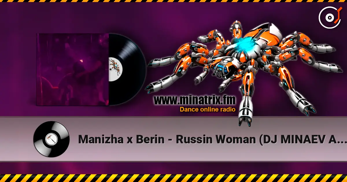 Manizha х Berin - Russin Woman (DJ MINAEV Afro Remix) жоғары сапада онлайн тыңдау | Minatrix.FM