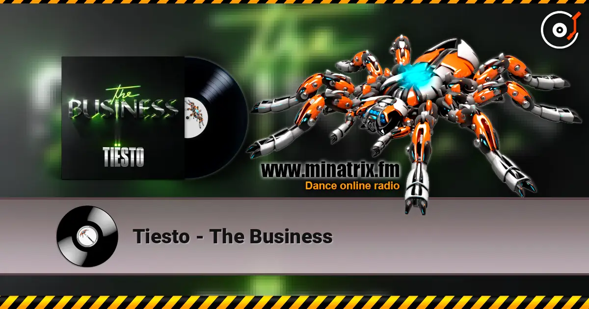 Tiesto - The Business жоғары сапада онлайн тыңдау | Minatrix.FM