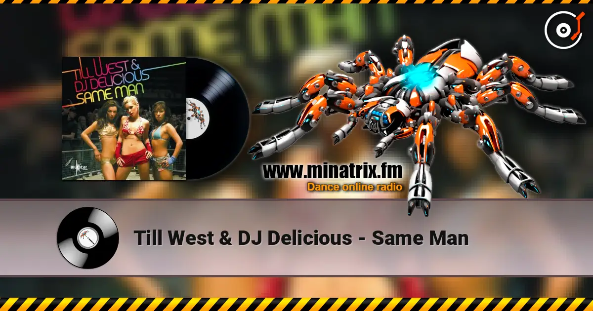 Till West & DJ Delicious - Same Man жоғары сапада онлайн тыңдау | Minatrix.FM