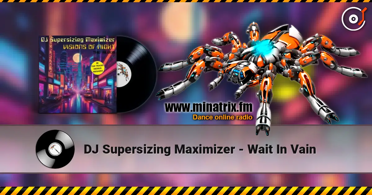 DJ Supersizing Maximizer - Wait In Vain жоғары сапада онлайн тыңдау | Minatrix.FM
