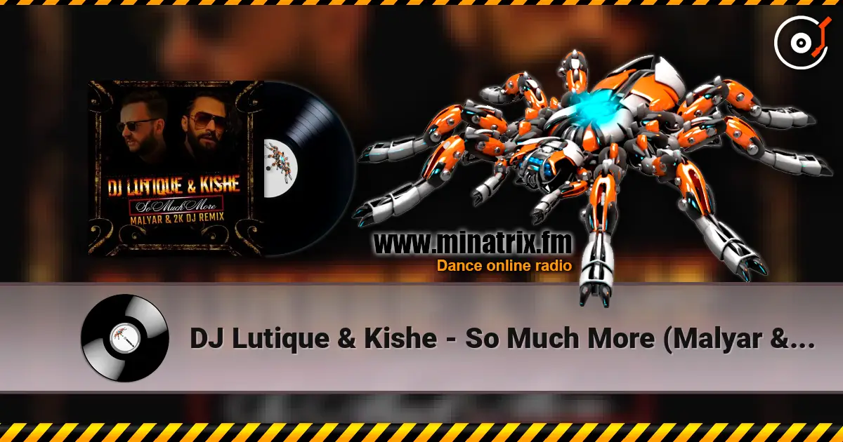 DJ Lutique & Kishe - So Much More (Malyar & 2K DJ Remix) жоғары сапада онлайн тыңдау | Minatrix.FM