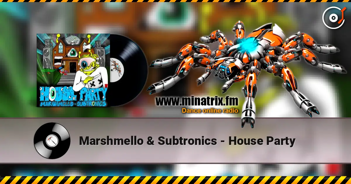 Marshmello & Subtronics - House Party жоғары сапада онлайн тыңдау | Minatrix.FM