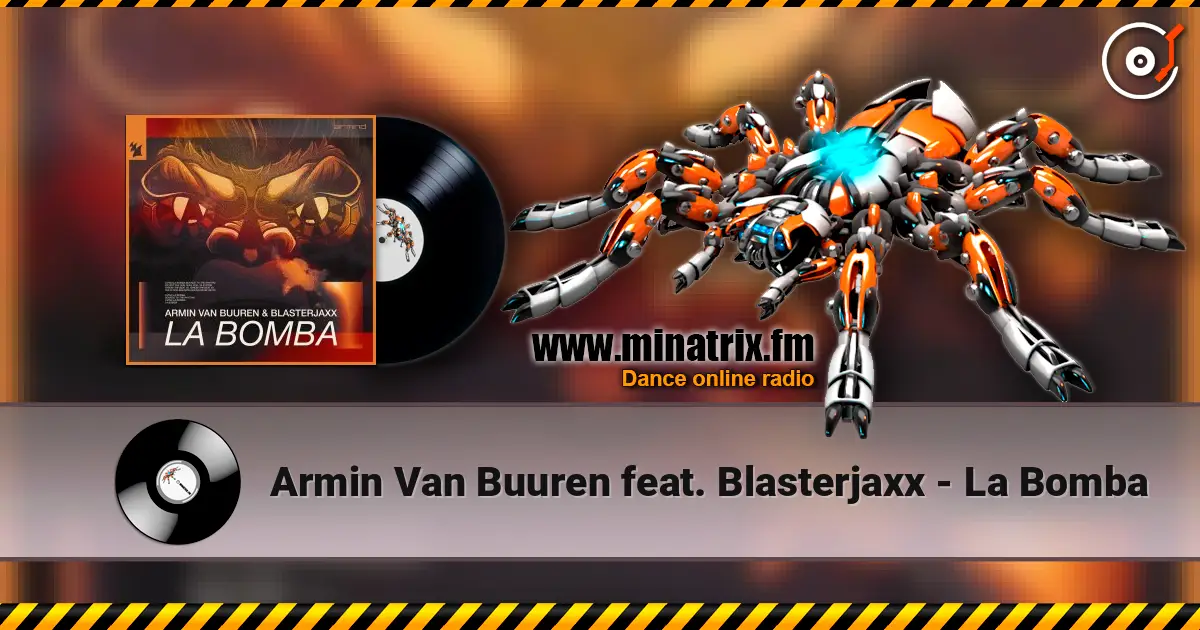 Armin Van Buuren feat. Blasterjaxx - La Bomba жоғары сапада онлайн тыңдау | Minatrix.FM
