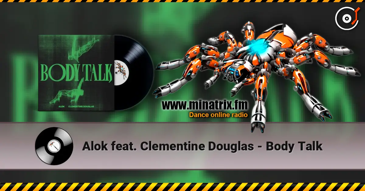 Alok feat. Clementine Douglas - Body Talk жоғары сапада онлайн тыңдау | Minatrix.FM