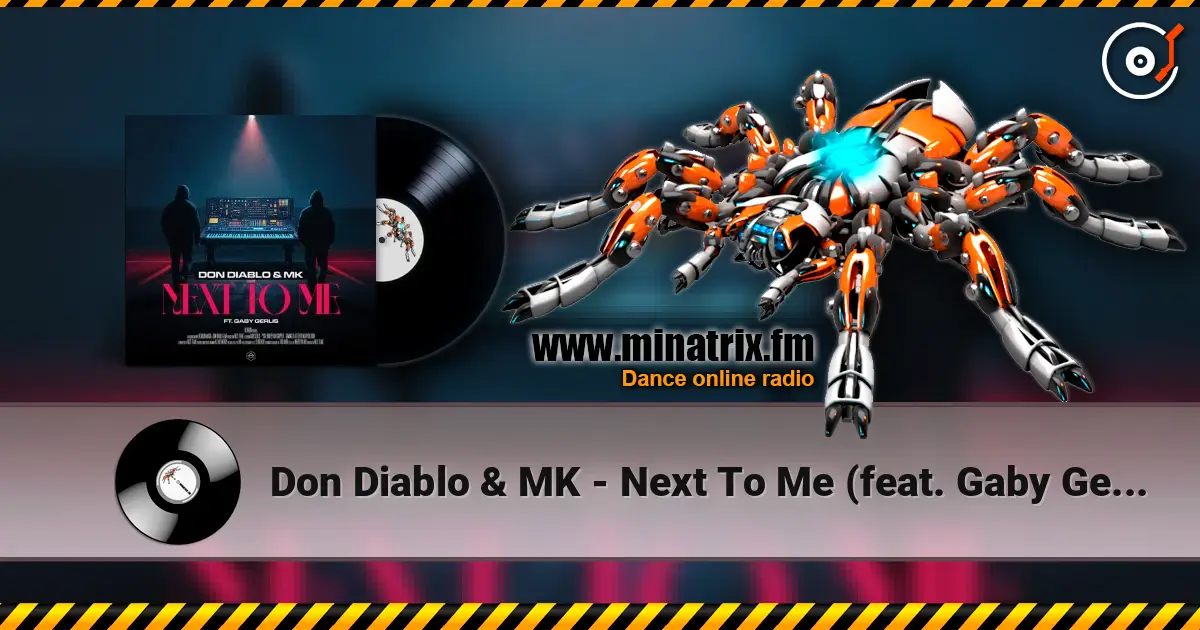 Don Diablo & MK - Next To Me (feat. Gaby Gerlis) жоғары сапада онлайн тыңдау | Minatrix.FM