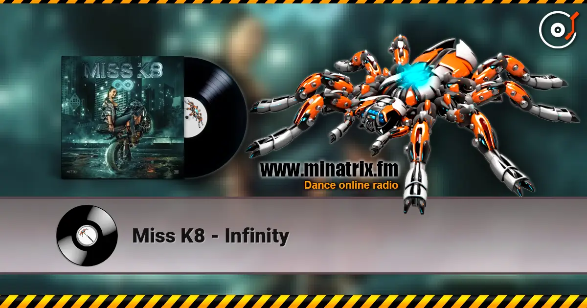 Miss K8 - Infinity жоғары сапада онлайн тыңдау | Minatrix.FM