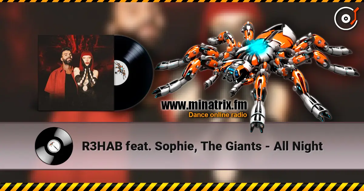 R3HAB feat. Sophie, The Giants - All Night жоғары сапада онлайн тыңдау | Minatrix.FM