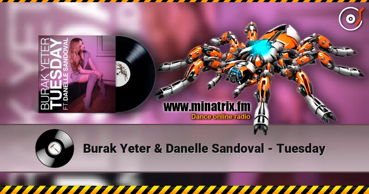 Burak Yeter & Danelle Sandoval - Tuesday жоғары сапада онлайн тыңдау | Minatrix.FM