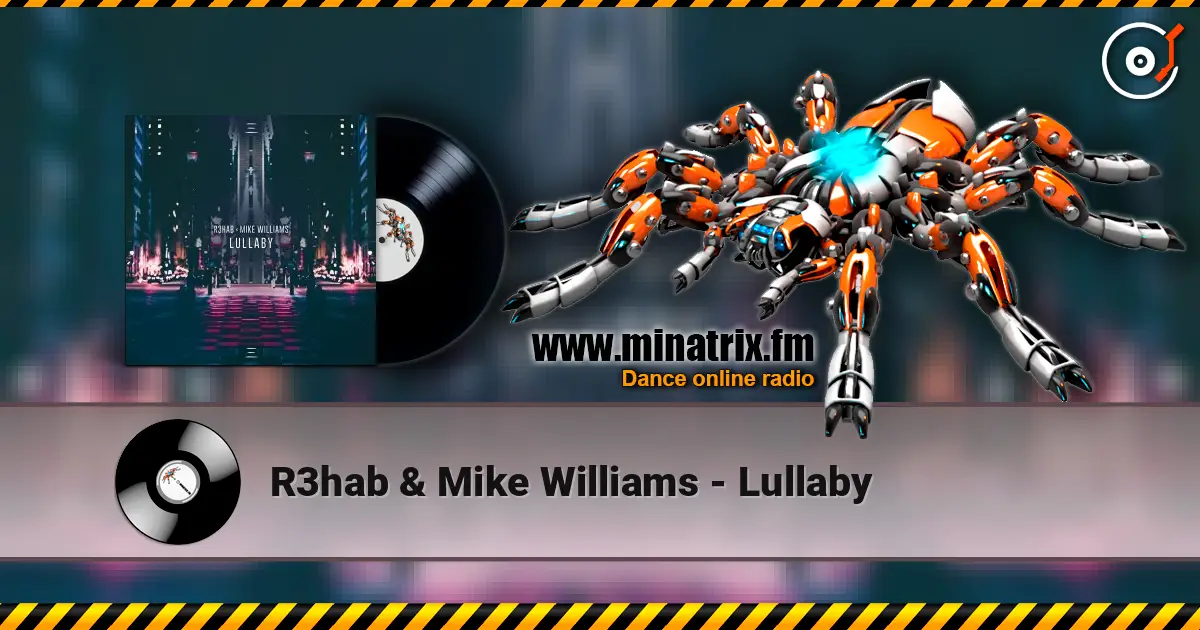 R3hab & Mike Williams - Lullaby жоғары сапада онлайн тыңдау | Minatrix.FM