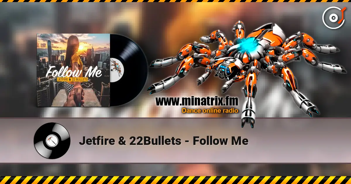 Jetfire & 22Bullets - Follow Me жоғары сапада онлайн тыңдау | Minatrix.FM