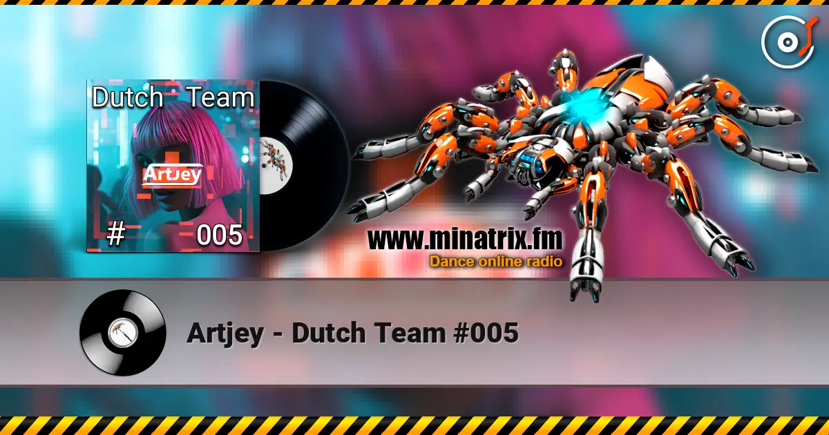 Artjey - Dutch Team #005 жоғары сапада онлайн тыңдау | Minatrix.FM
