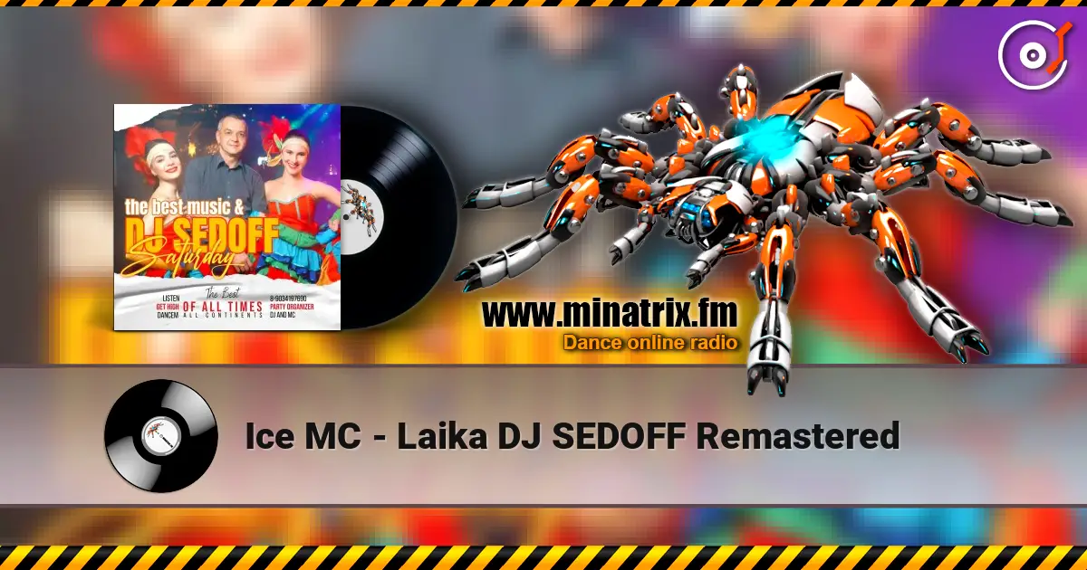 Ice MC - Laika DJ SEDOFF Remastered жоғары сапада онлайн тыңдау | Minatrix.FM