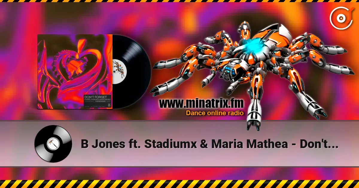 B Jones ft. Stadiumx & Maria Mathea - Don't Forget жоғары сапада онлайн тыңдау | Minatrix.FM
