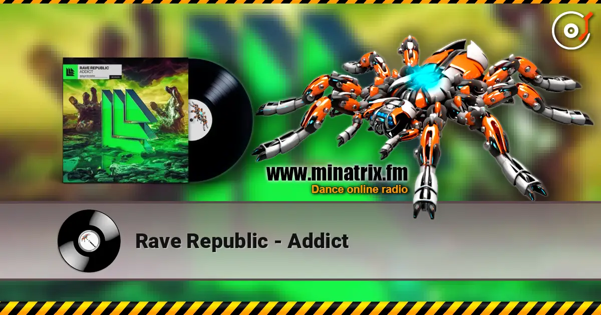Rave Republic - Addict жоғары сапада онлайн тыңдау | Minatrix.FM