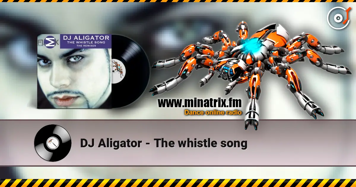 DJ Aligator - The whistle song жоғары сапада онлайн тыңдау | Minatrix.FM