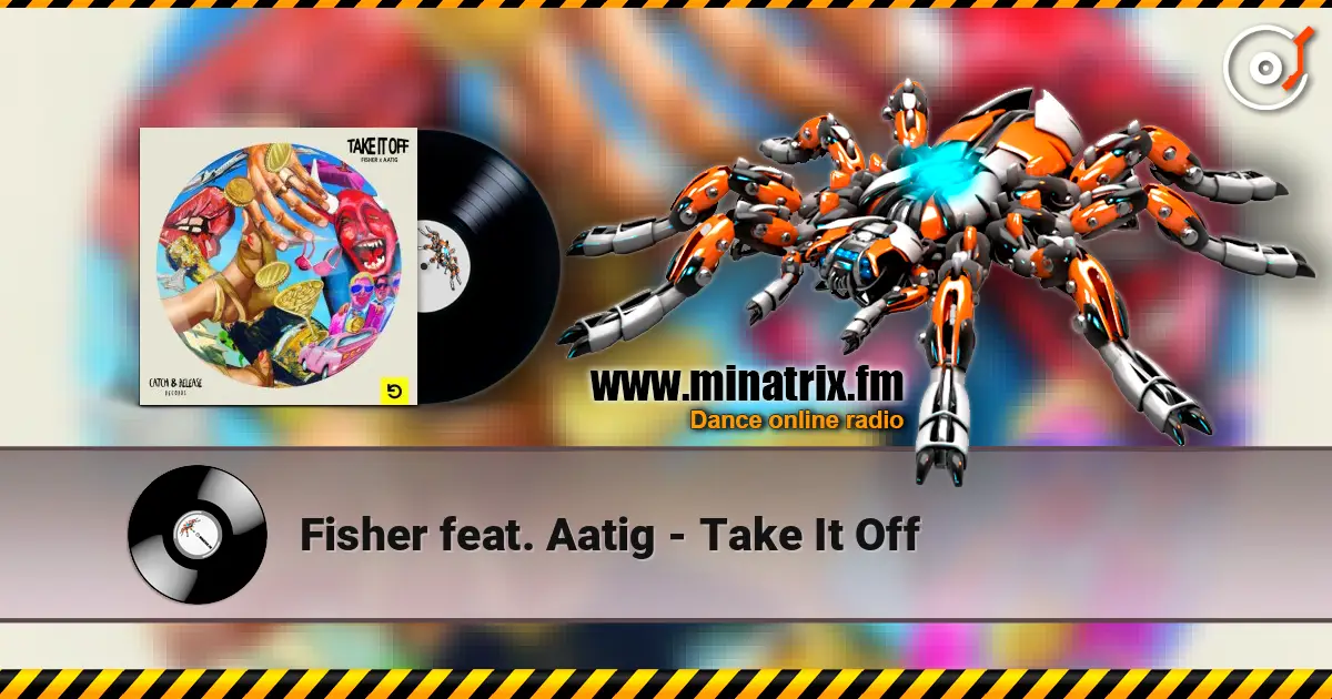 Fisher feat. Aatig - Take It Off жоғары сапада онлайн тыңдау | Minatrix.FM