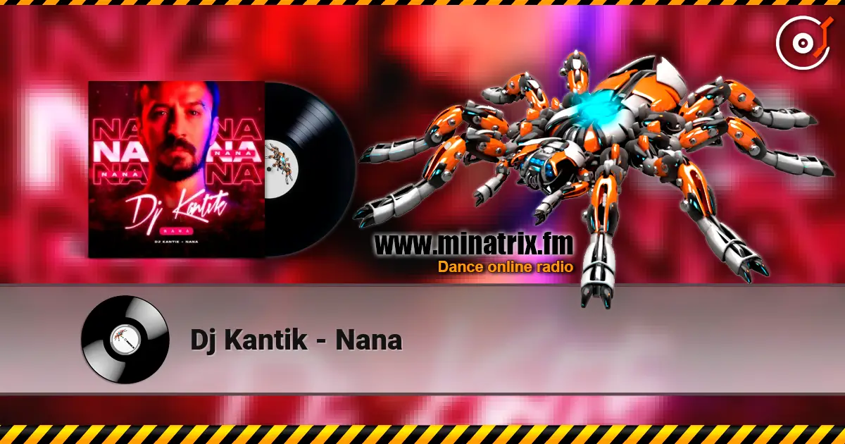 Dj Kantik - Nana жоғары сапада онлайн тыңдау | Minatrix.FM