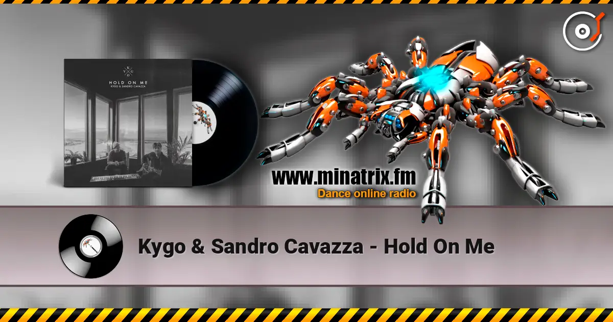 Kygo & Sandro Cavazza - Hold On Me жоғары сапада онлайн тыңдау | Minatrix.FM