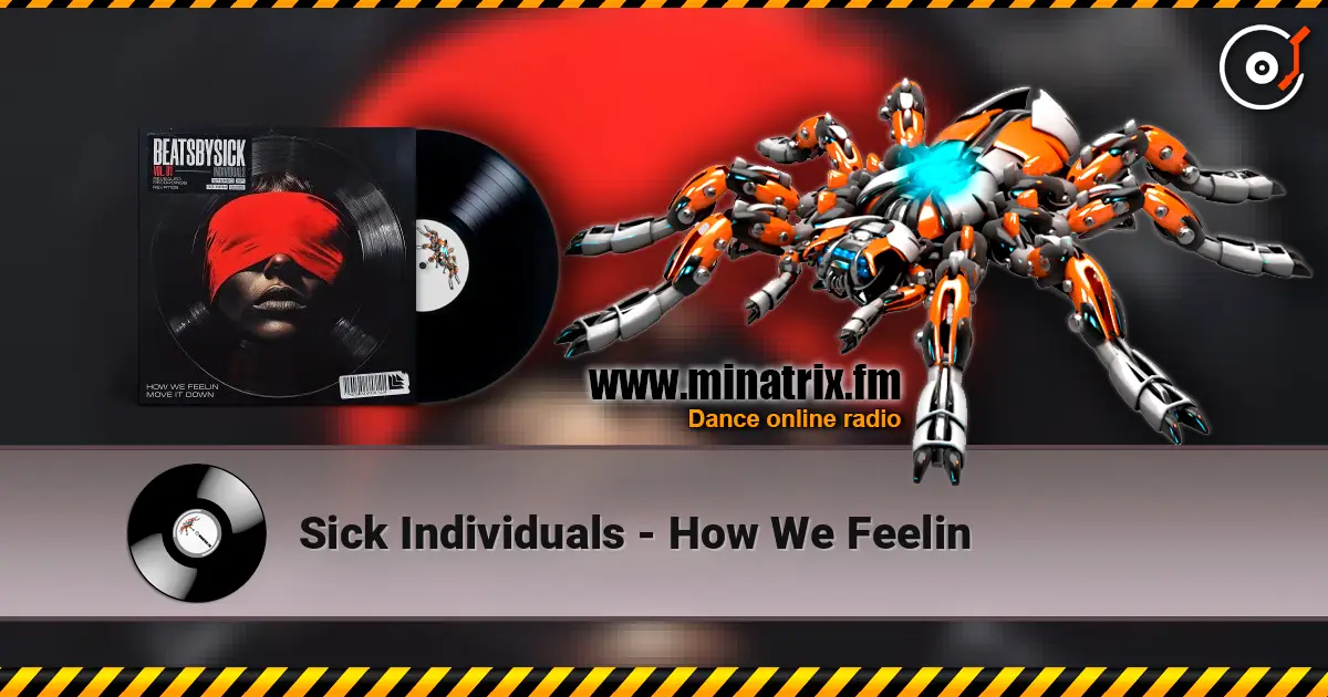Sick Individuals - How We Feelin жоғары сапада онлайн тыңдау | Minatrix.FM