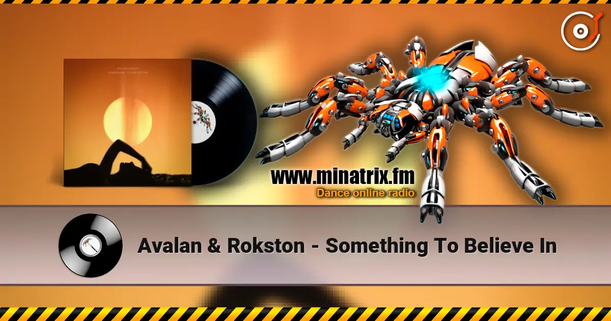 Avalan & Rokston - Something To Believe In жоғары сапада онлайн тыңдау | Minatrix.FM