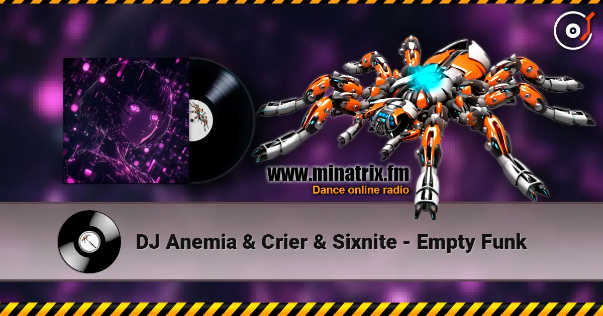 DJ Anemia & Crier & Sixnite - Empty Funk жоғары сапада онлайн тыңдау | Minatrix.FM