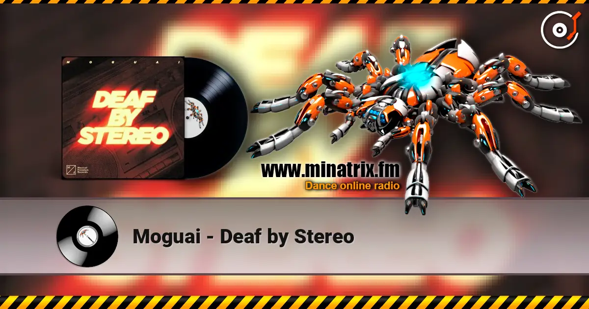 Moguai - Deaf by Stereo жоғары сапада онлайн тыңдау | Minatrix.FM