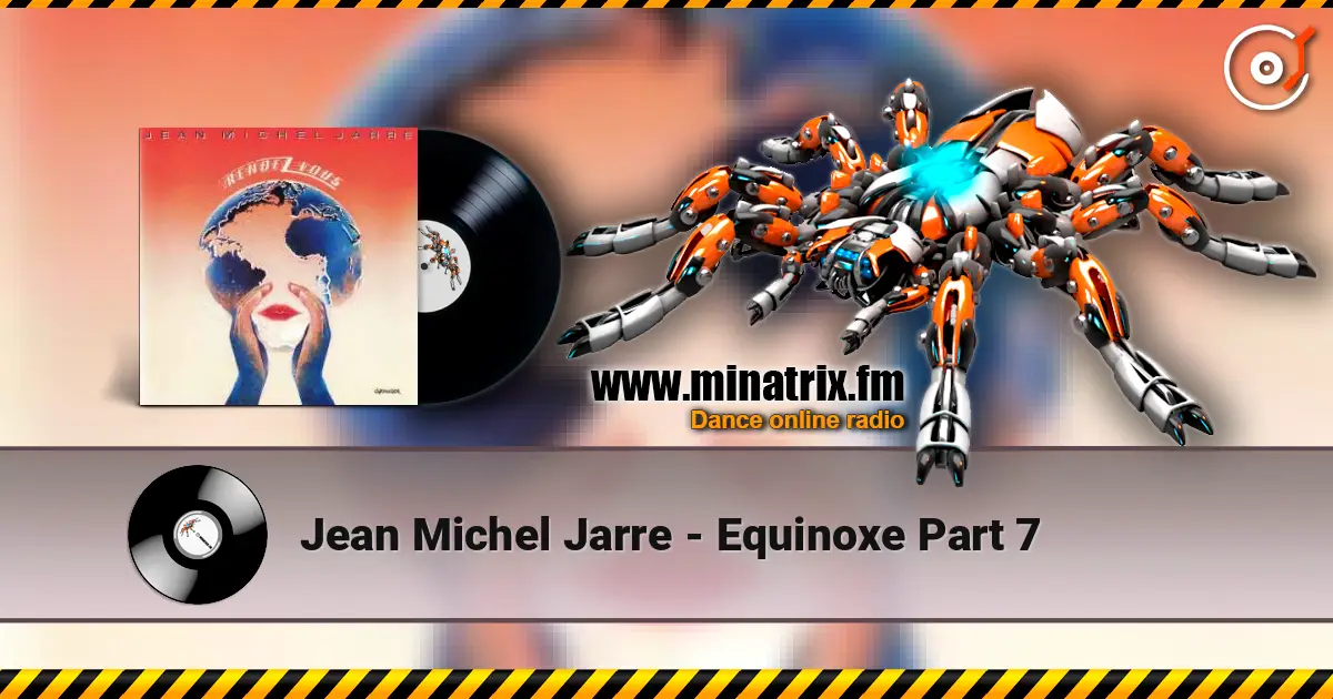 Jean Michel Jarre - Equinoxe Part 7 жоғары сапада онлайн тыңдау | Minatrix.FM