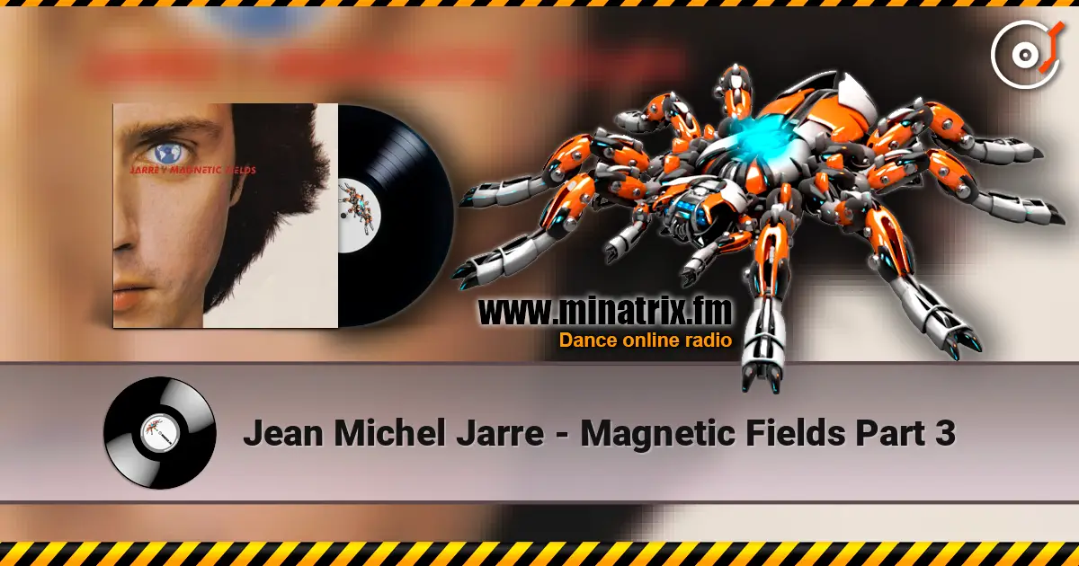Jean Michel Jarre - Magnetic Fields Part 3 жоғары сапада онлайн тыңдау | Minatrix.FM
