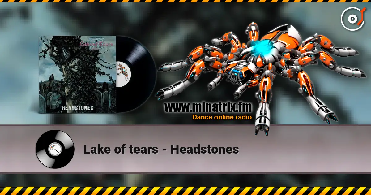 Lake of tears - Headstones жоғары сапада онлайн тыңдау | Minatrix.FM