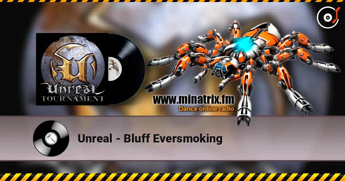 Unreal - Bluff Eversmoking жоғары сапада онлайн тыңдау | Minatrix.FM